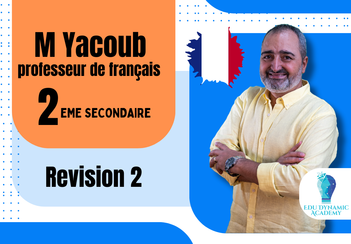 M. Yacoub | 2nd Secondary | Second Term | REVISION FINALE 2